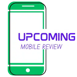 Upcoming Mobile Review